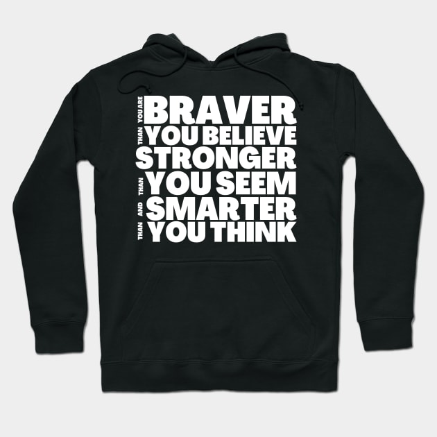 You're Braver Stronger Smarter AA Milne Insprational Quote Hoodie by BubbleMench